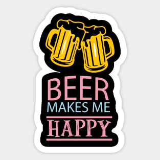 Beer makes me happy Sticker